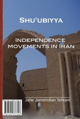 Könyv Shu'ubiyya: Independence Movements in Iran Jafar Jamshidian Tehrani