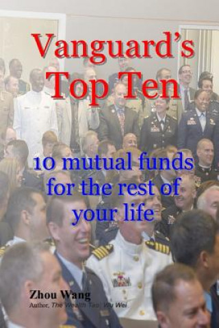 Kniha Vanguard's Top Ten: 10 mutual funds for the rest of your life Zhou Wang