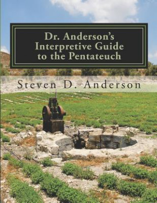 Kniha Dr. Anderson's Interpretive Guide to the Pentateuch: Genesis-Deuteronomy Steven D Anderson