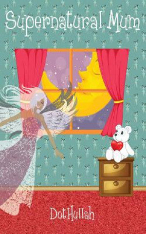 Libro Supernatural Mum Mrs Dot Hullah