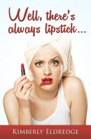 Carte Well, there's always lipstick Kimberly Eldredge