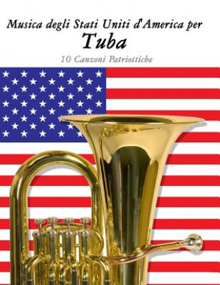 Knjiga Musica Degli Stati Uniti d'America Per Tuba: 10 Canzoni Patriottiche Uncle Sam