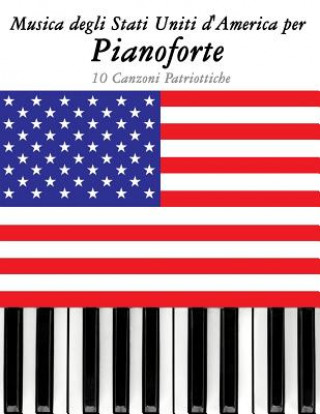 Carte Musica Degli Stati Uniti d'America Per Pianoforte: 10 Canzoni Patriottiche Uncle Sam