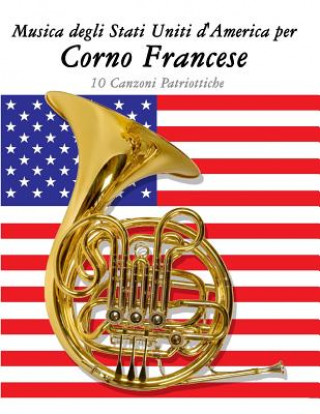 Carte Musica Degli Stati Uniti d'America Per Corno Francese: 10 Canzoni Patriottiche Uncle Sam
