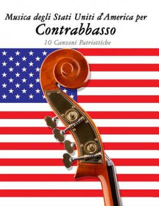 Carte Musica Degli Stati Uniti d'America Per Contrabbasso: 10 Canzoni Patriottiche Uncle Sam