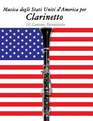 Carte Musica Degli Stati Uniti d'America Per Clarinetto: 10 Canzoni Patriottiche Uncle Sam