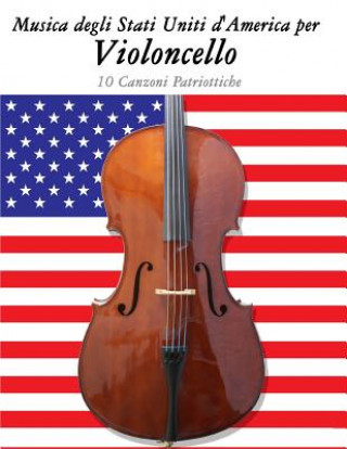 Книга Musica Degli Stati Uniti d'America Per Violoncello: 10 Canzoni Patriottiche Uncle Sam