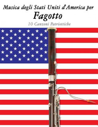 Kniha Musica Degli Stati Uniti d'America Per Fagotto: 10 Canzoni Patriottiche Uncle Sam