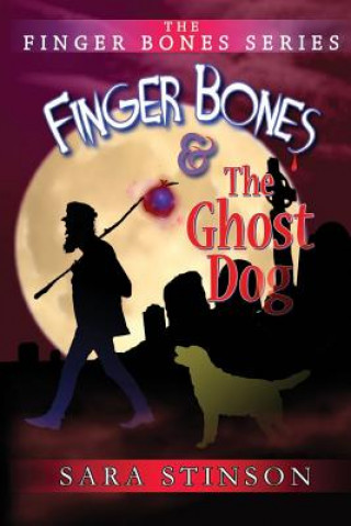 Βιβλίο Finger Bones and the Ghost Dog Sara Stinson