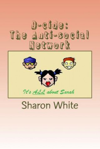 Книга D-cide: The Anti-social Network Sharon White