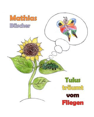 Könyv Tulus träumt vom Fliegen Mathias Buscher