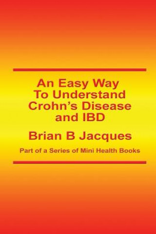 Knjiga An Easy Way To Understand Crohn's Disease and IBD Brian B Jacques