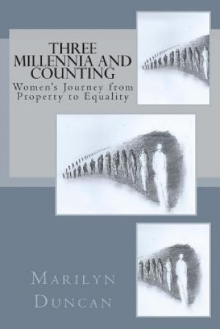 Könyv Three Millennia and Counting: Women's Journey from Property to Equality Marilyn Duncan