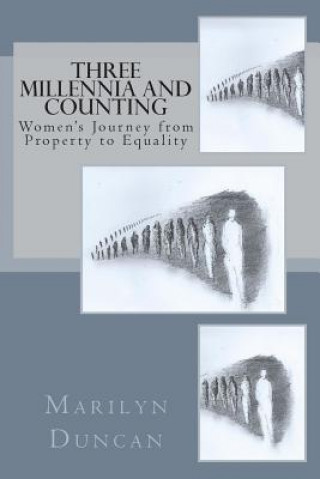 Книга Three Millennia and Counting: Women's Journey from Property to Equality Marilyn Duncan