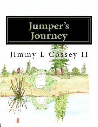 Книга Jumper's Journey: Jumper Makes New Friends MR Jimmy Lee Cossey II