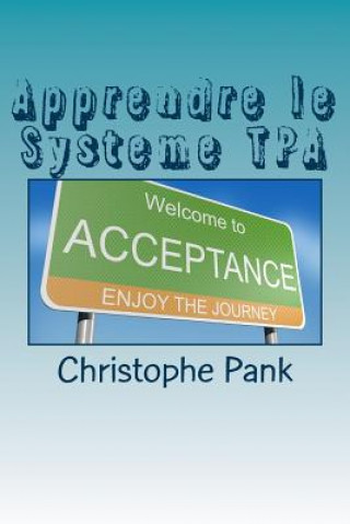 Kniha Apprendre le Systeme TPA: Une nouvelle approche pour parvenir a l'apaisement Christophe Pank