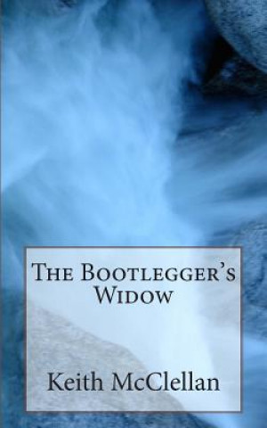 Knjiga The Bootlegger's Widow MR Keith H McClellan