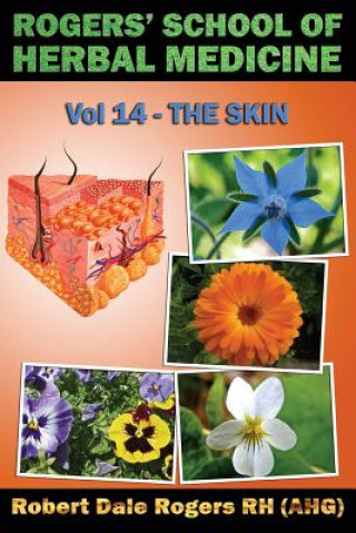 Könyv Rogers' School of Herbal Medicine Volume 14: The Skin Robert Dale Rogers Rh