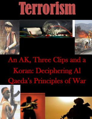 Könyv An AK, Three Clips and a Koran: Deciphering Al Qaeda's Principles of War Naval War College