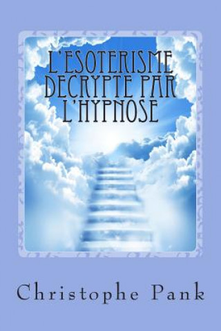 Könyv L'Esoterisme decrypte par l'Hypnose Christophe Pank