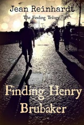 Book Finding Henry Brubaker: Book Three: The Finding Trilogy Jean Reinhardt