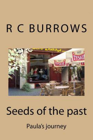 Kniha Seeds of the past: Paula's journey R C Burrows