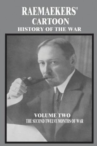 Książka Raemaekers' Cartoon History of the War: Volume Two: The Second Twelve Months of War Louis Raemaekers