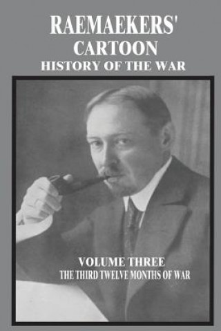 Kniha Raemaekers' Cartoon History of the War: Volume Three: The Third Twelve Months of War Louis Raemaekers