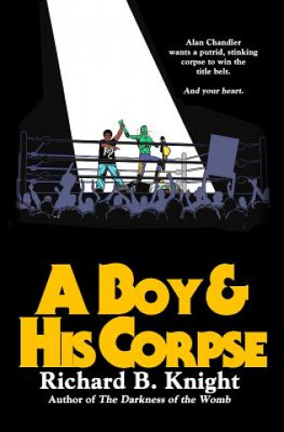 Knjiga A Boy and His Corpse Richard B Knight