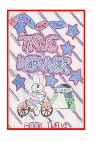 Carte True Winner: The Carrot family is getting ready for a bicycle parade. Why does Peter end up being the true winner. Jacquie Lynne Hawkins