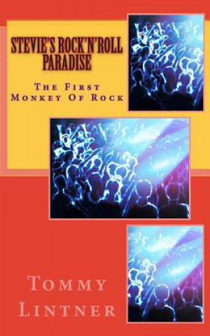 Libro Stevie's Rock'n'Roll Paradise: The First Monkey of Rock Tommy J Lintner