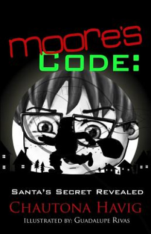 Könyv Moore's Code: Santa's Secret Revealed Chautona Havig