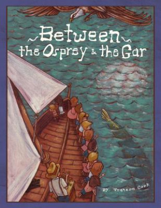 Libro Between The Osprey And The Gar Trahern Cook