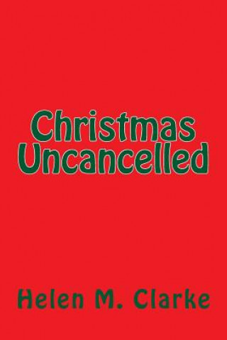 Kniha Christmas Uncancelled Helen M Clarke