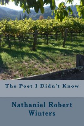 Kniha The Poet I Didn't Know Nathaniel Robert Winters