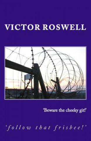 Knjiga 'Beware the cheeky git!' MR Victor Roswell