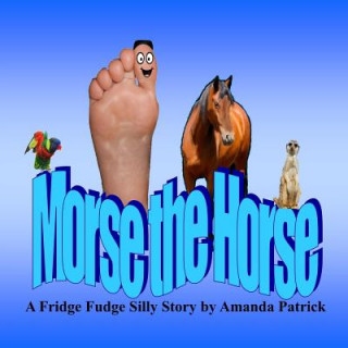 Kniha Morse the Horse Miss Amanda Patrick