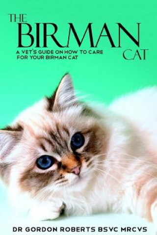 Kniha The Birman Cat: A vet's guide on how to care from your Birman cat Dr Gordon Roberts