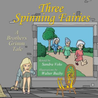 Kniha Three Spinning Fairies: Retold by Sandra Vohs Sandra Vohs