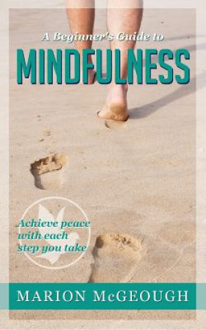 Kniha A Beginner's Guide to Mindfulness: Achieve peace with each step you take Marion McGeough