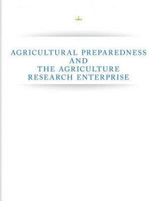 Kniha Agricultural Preparedness and The Agriculture Research Enterprise President's Council of Advisors on Scie