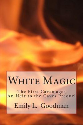 Kniha White Magic: The First Cavemages Emily L Goodman