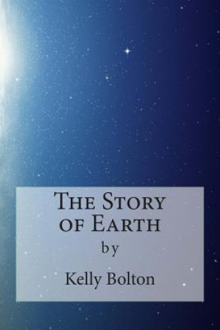 Kniha The Story of Earth Kelly Bolton