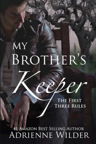 Carte My Brother's Keeper: The First Three Rules Adrienne Wilder