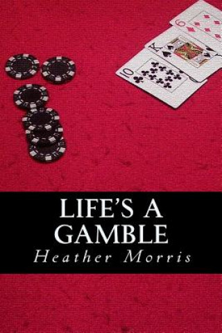 Carte Life's a Gamble: Book 4 of the Colvin Series Heather Morris