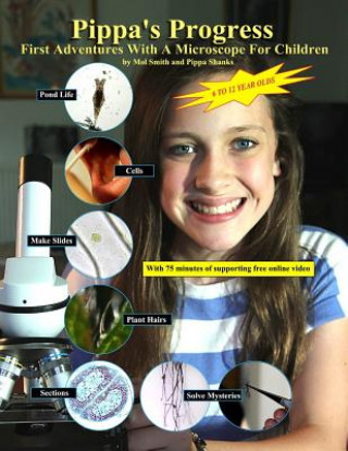 Könyv Pippa's Progress. First Adventures With A Microscope For Children MR Mol Smith