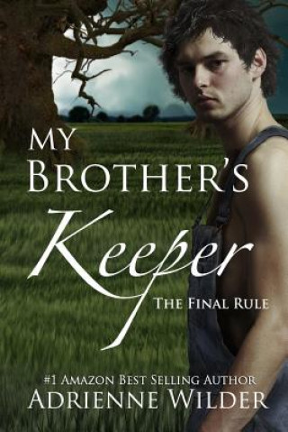 Carte My Brother's Keeper Book Three: The Final Rule Adrienne Wilder