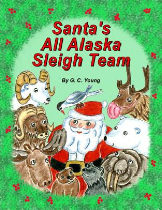 Buch Santa's All Alaska Sleigh Team G C Young