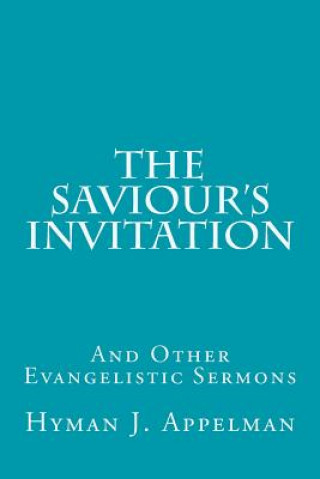 Carte The Saviour's Invitation: And Other Evangelistic Sermons Hyman J Appelman