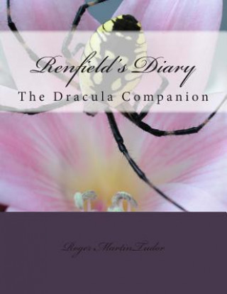 Kniha Renfield's Diary: The Dracula Companion Roger Martin Tudor